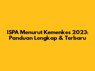 ISPA Menurut Kemenkes 2023: Panduan Lengkap & Terbaru