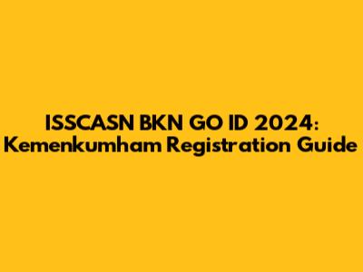 ISSCASN BKN GO ID 2024: Kemenkumham Registration Guide