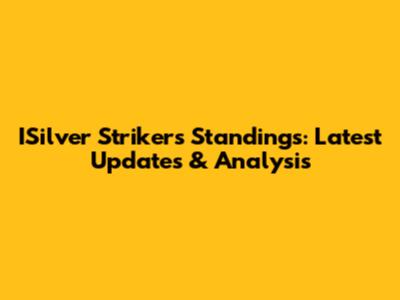 ISilver Strikers Standings: Latest Updates & Analysis
