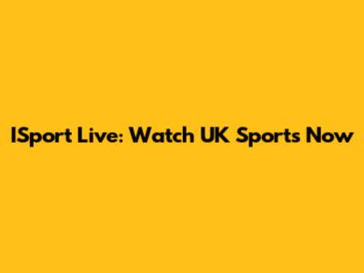 ISport Live: Watch UK Sports Now