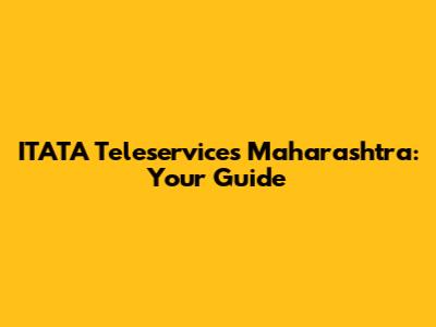 ITATA Teleservices Maharashtra: Your Guide