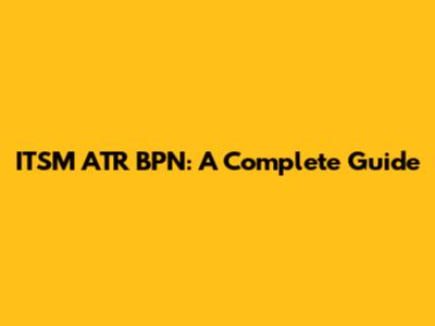 ITSM ATR BPN: A Complete Guide