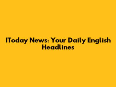IToday News: Your Daily English Headlines