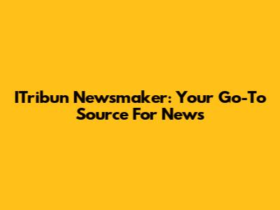 ITribun Newsmaker: Your Go-To Source For News