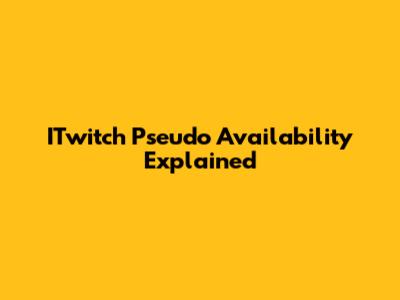 ITwitch Pseudo Availability Explained