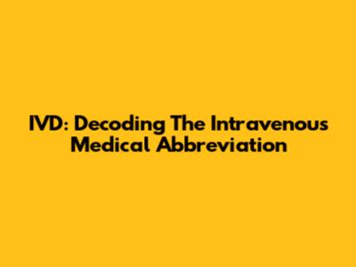 IVD: Decoding The Intravenous Medical Abbreviation