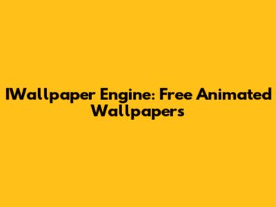IWallpaper Engine: Free Animated Wallpapers