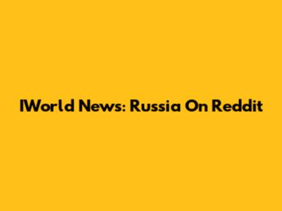 IWorld News: Russia On Reddit