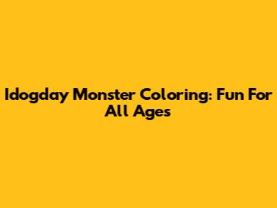 Idogday Monster Coloring: Fun For All Ages