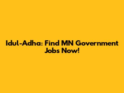 Idul-Adha: Find MN Government Jobs Now!