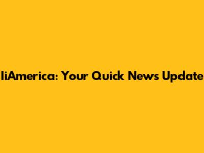 IiAmerica: Your Quick News Update