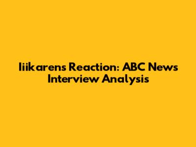 Iiikaren's Reaction: ABC News Interview Analysis