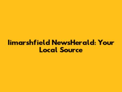 Iimarshfield NewsHerald: Your Local Source