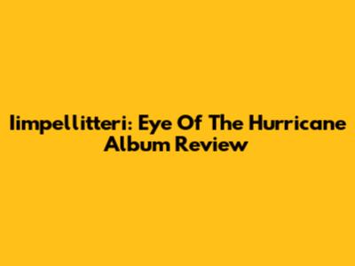 Iimpellitteri: Eye Of The Hurricane Album Review
