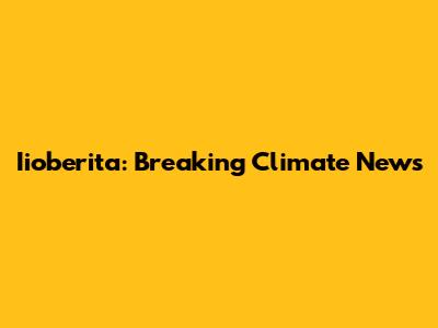 Iioberita: Breaking Climate News