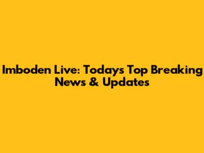 Imboden Live: Today's Top Breaking News & Updates