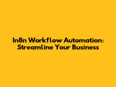 In8n Workflow Automation: Streamline Your Business