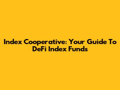 Index Cooperative: Your Guide To DeFi Index Funds