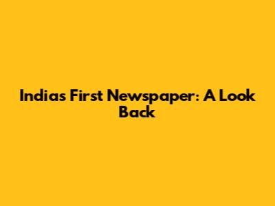 India's First Newspaper: A Look Back