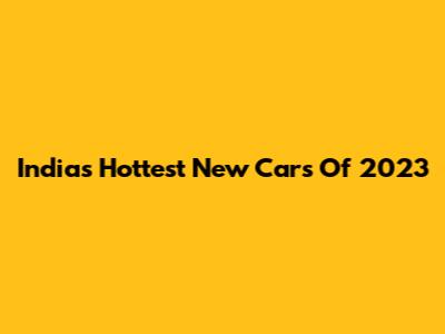 India's Hottest New Cars Of 2023