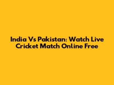 India Vs Pakistan: Watch Live Cricket Match Online Free