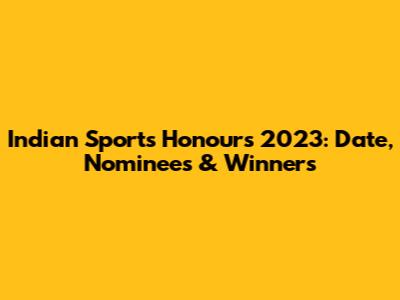 Indian Sports Honours 2023: Date, Nominees & Winners