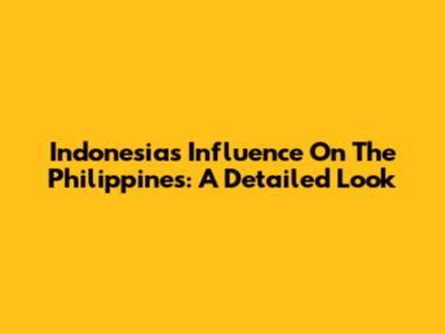 Indonesia's Influence On The Philippines: A Detailed Look