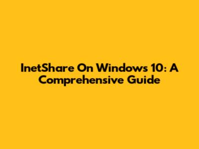 InetShare On Windows 10: A Comprehensive Guide