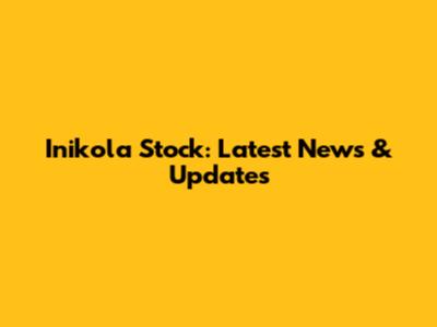 Inikola Stock: Latest News & Updates