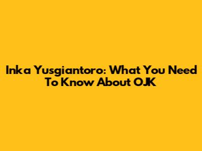 Inka Yusgiantoro: What You Need To Know About OJK