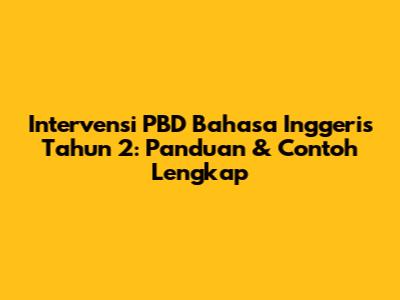 Intervensi PBD Bahasa Inggeris Tahun 2: Panduan & Contoh Lengkap