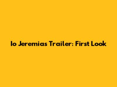 Io Jeremias Trailer: First Look