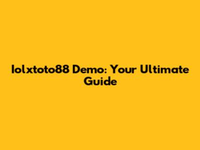 Iolxtoto88 Demo: Your Ultimate Guide