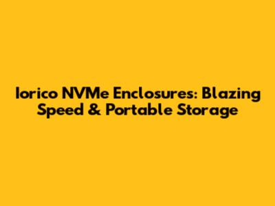 Iorico NVMe Enclosures: Blazing Speed & Portable Storage