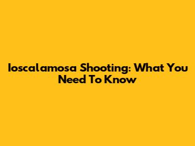 Ioscalamosa Shooting: What You Need To Know