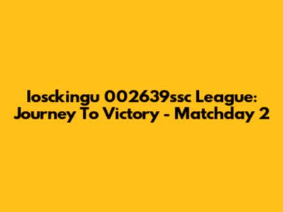 Iosckingu 002639ssc League: Journey To Victory - Matchday 2