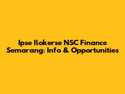 Ipse Ilokerse NSC Finance Semarang: Info & Opportunities