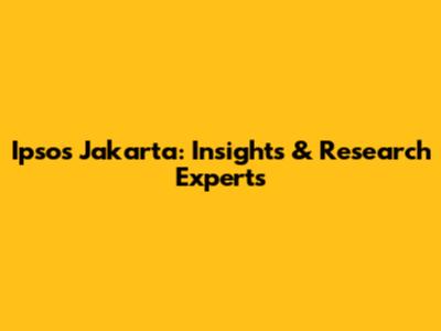 Ipsos Jakarta: Insights & Research Experts