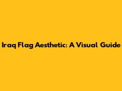Iraq Flag Aesthetic: A Visual Guide