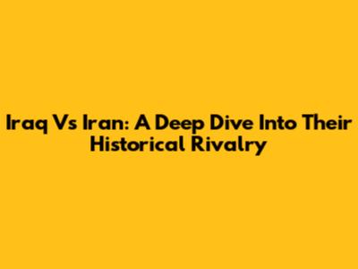 Iraq Vs Iran: A Deep Dive Into Their Historical Rivalry