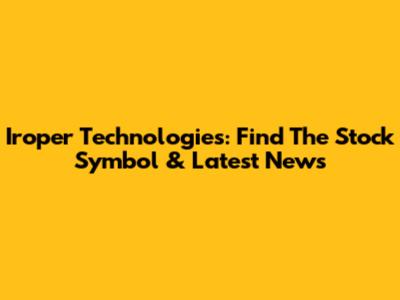 Iroper Technologies: Find The Stock Symbol & Latest News