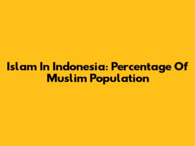 Islam In Indonesia: Percentage Of Muslim Population