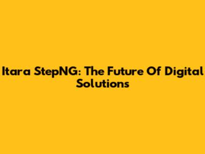 Itara StepNG: The Future Of Digital Solutions