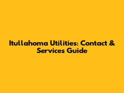 Itullahoma Utilities: Contact & Services Guide