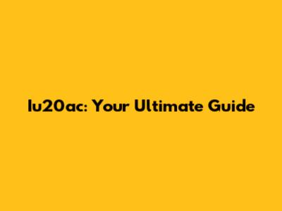 Iu20ac: Your Ultimate Guide
