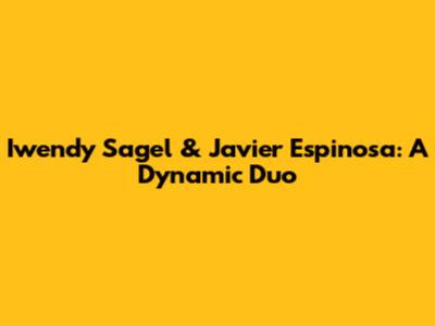Iwendy Sagel & Javier Espinosa: A Dynamic Duo