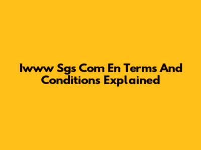 Iwww Sgs Com En Terms And Conditions Explained