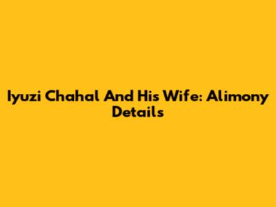 Iyuzi Chahal And His Wife: Alimony Details