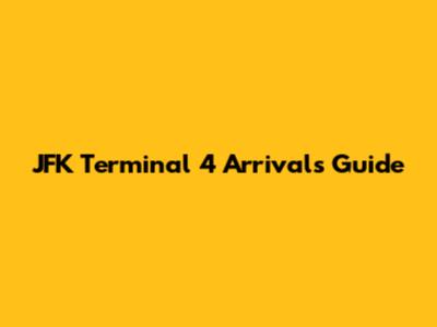 JFK Terminal 4 Arrivals Guide