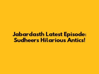 Jabardasth Latest Episode: Sudheer's Hilarious Antics!